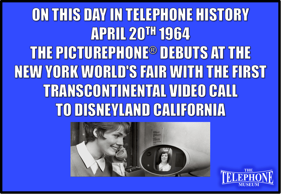 On This Day in Telephone History April 20TH 1964, The picturephone debuts at the New York Worlds Fair with the first transcontinental video call to Disneyland California.