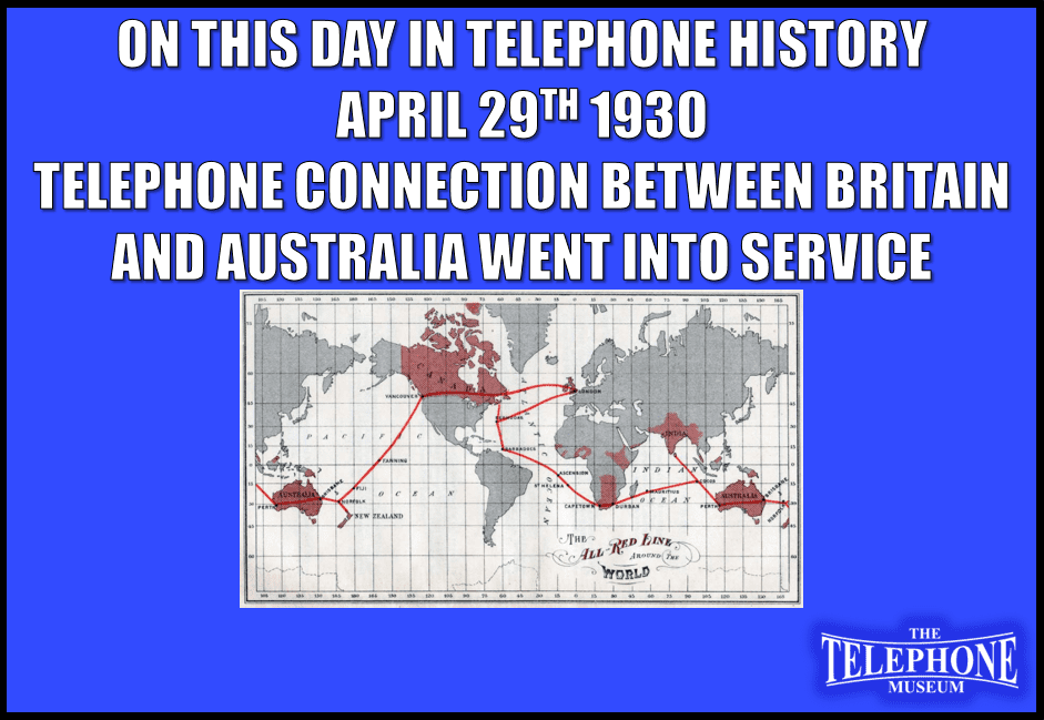 On This Day in Telephone History, April 29, 1930, Telephone Connection Between Britain and Australia went into Service. G'Day mate.