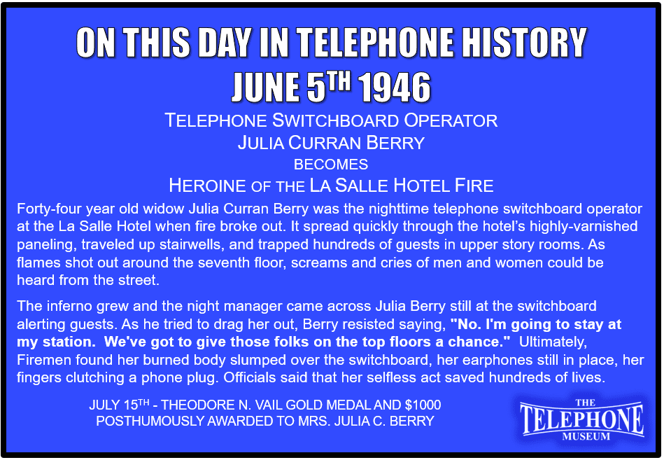 On This Day in Telephone History June 5TH 1946 Telephone switchboard operator Julia Curran Berry becomes Heroine of the La Salle Hotel fire.