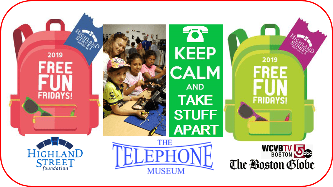 Mark your calendars for July 5TH when admission will be free, thanks to the Highland Street Foundation’s Free Fun Fridays! Keep Calm And Take Stuff Apart at The Telephone Museum!