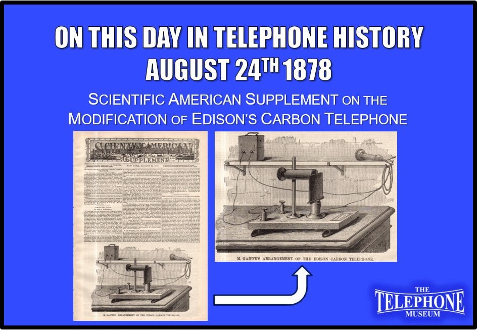 On This Day in Telephone History August 24TH 1878 Scientific American Supplement on the Modification of Edison’s Carbon Telephone