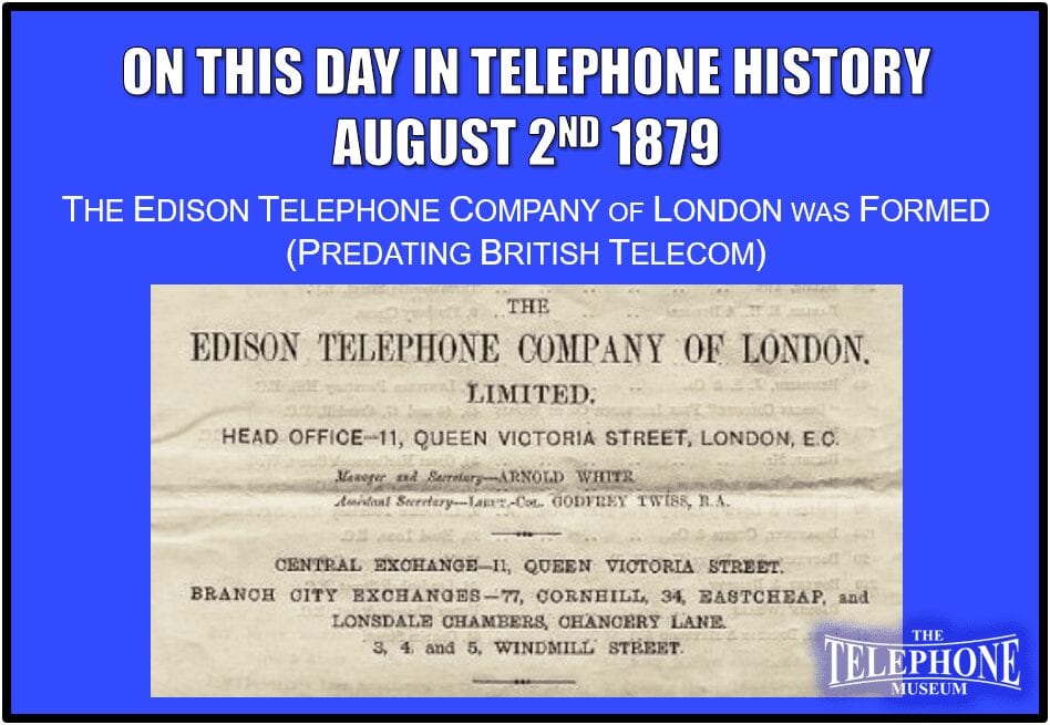 Slide Title: On This Day in Telephone History August 2ND 1879 The Edison Telephone Company of London was formed, predating British Telecom.