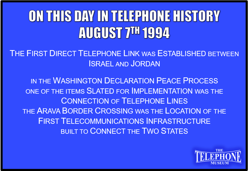 On This Day in Telephone History August 7TH 1994 The First Direct Telephone Link was Established between Israel and Jordan
